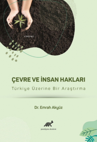 Çevre ve İnsan Hakları | Emrah Akyüz | Paradigma Akademi Yayınları