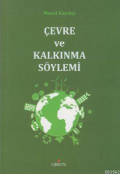 Çevre ve Kalkınma Söylemi | Murat Kayıkçı | Orion Kitabevi