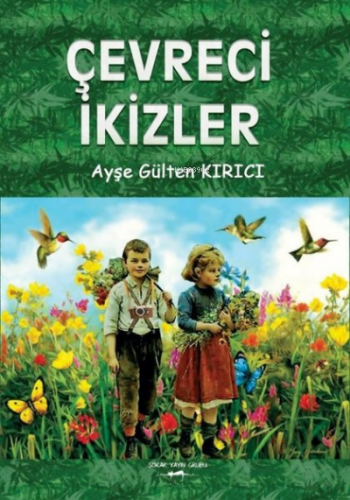 Çevreci İkizler | Ayşe Gülten Kırıcı | Sokak Kitapları Yayınları