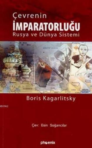 Çevrenin İmparatorluğu; Rusya ve Dünya Sistemi | Boris Kagarlitski | P