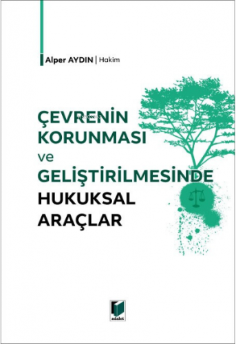 Çevrenin Korunması ve Geliştirilmesinde Hukuksal Araçlar | Alper Aydın