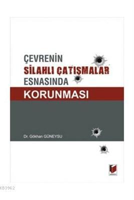 Çevrenin Silahlı Çatışmalar Esnasında Korunması | Gökhan Güneysu | Ada