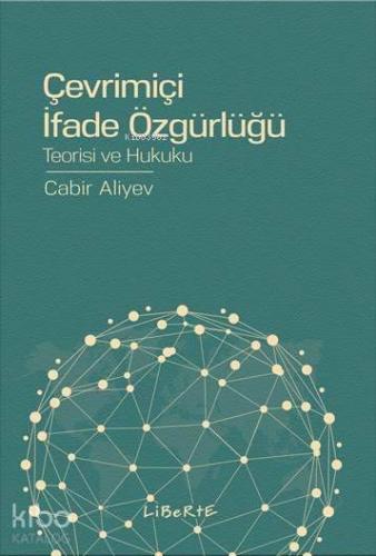 Çevrimiçi İfade Özgürlüğü; Teorisi ve Hukuku | Cabir Aliyev | Liberte 