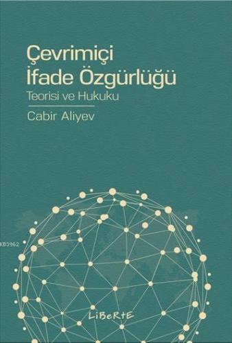 Çevrimiçi İfade Özgürlüğü; Teorisi ve Hukuku | Cabir Aliyev | Liberte 