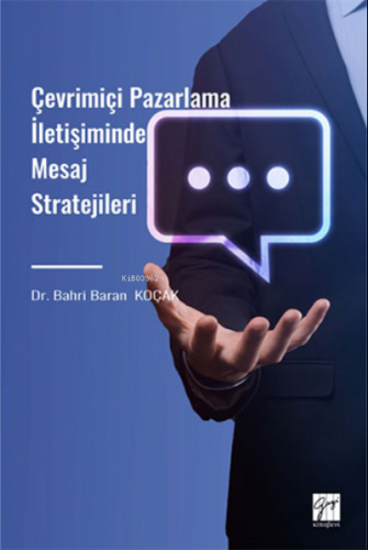 Çevrimiçi Pazarlama İletişiminde Mesaj Stratejileri | Bahri Baran Koça