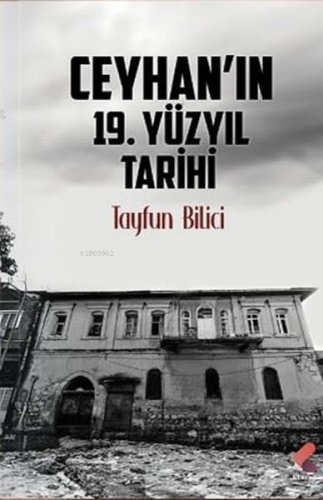 Ceyhan'ın 19. Yüzyıl Tarihi | Tayfun Bilici | Klaros Yayınları