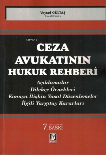 Ceza Avukatının Hukuk Rehberi | Veysel Gültaş | Bilge Yayınevi - Hukuk