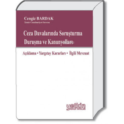 Ceza Davalarında Soruşturma Duruşma ve Kanunyolları | Cengiz Bardak | 