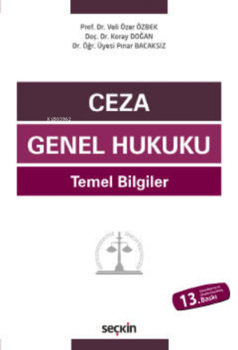 Ceza Genel Hukuku Temel Bilgiler | Koray Doğan | Seçkin Yayıncılık