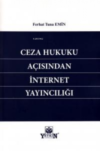 Ceza Hukuku Açısından İnternet Yayıncılığı | Ferhat Tuna Emin | Yetkin