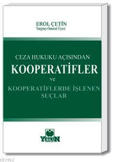 Ceza Hukuku Açısından Kooperatifler ve Kooperatiflerde İşlenen Suçlar 