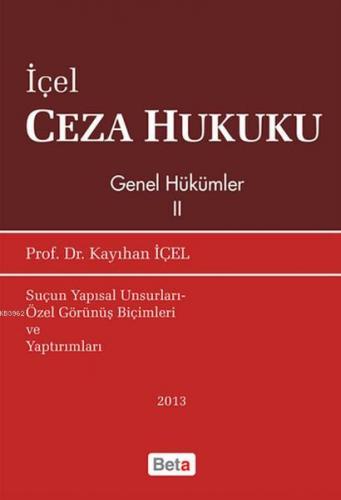 Ceza Hukuku Genel Hükümler 2 | Kayıhan İçel | Beta Akademik