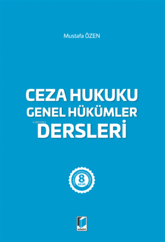 Ceza Hukuku Genel Hükümler Dersleri | Mustafa Özen | Adalet Yayınevi