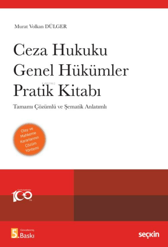 Ceza Hukuku Genel Hükümler Pratik Kitabı;Tamamı Çözümlü ve Şematik Anl