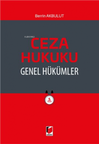 Ceza Hukuku Genel Hükümler | Berrin Akbulut | Adalet Yayınevi