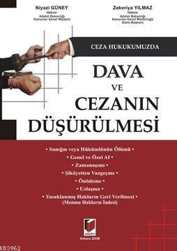 Ceza Hukukumuzda Dava ve Cezanın Düşürülmesi | Zekeriya Yılmaz | Adale