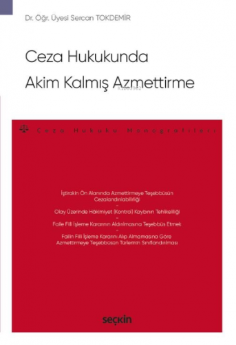 Ceza Hukukunda Akim Kalmış Azmettirme;– Ceza Hukuku Monografileri – | 