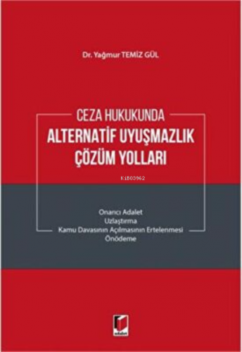 Ceza Hukukunda Alternatif Uyuşmazlık Çözüm Yolları | Yağmur Temiz Gül 