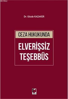 Ceza Hukukunda Elverişsiz Teşebbüs | Gözde Kazaker | Adalet Yayınevi