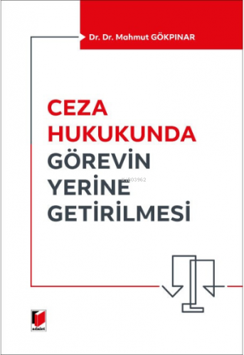 Ceza Hukukunda Görevin Yerine Getirilmesi | Mahmut Gökpınar | Adalet Y