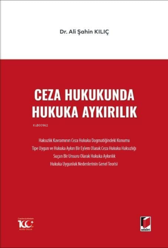 Ceza Hukukunda Hukuka Aykırılık | Ali Şahin Kılıç | Adalet Yayınevi