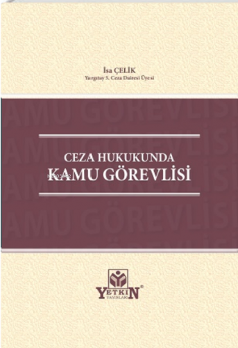 Ceza Hukukunda Kamu Görevlisi | İsa Çelik | Yetkin Yayınları