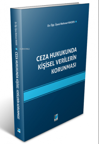 Ceza Hukukunda Kişisel Verilerin Korunması | Mehmet Maden | Adalet Yay