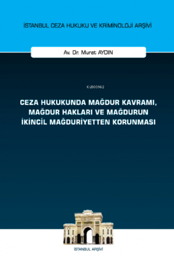 Ceza Hukukunda Mağdur Kavramı, Mağdur Hakları ve Mağdurun İkincil Mağd