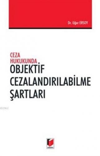 Ceza Hukukunda Objektif Cezalandırabilme Şartları | Uğur Ersoy | Adale