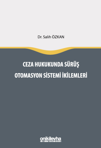 Ceza Hukukunda Sürüş Otomasyon Sistemi İkilemleri | Salih Özkan | On İ