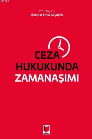 Ceza Hukukunda Zamanaşımı | Mehmet Emin Alşahin | Adalet Yayınevi