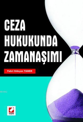 Ceza Hukukunda Zamanaşımı | Fahri Gökçen Taner | Seçkin Yayıncılık