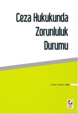 Ceza Hukukunda Zorunluluk Durumu | Zeynel T. Kangal | Seçkin Yayıncılı