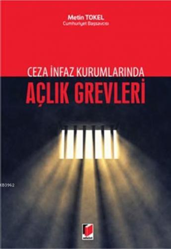 Ceza İnfaz Kurumlarında Açlık Grevleri | Metin Tokel | Adalet Yayınevi