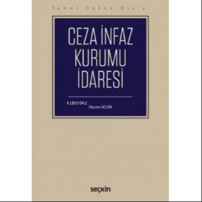 Ceza İnfaz Kurumu İdaresi | Necmi Acun | Seçkin Yayıncılık