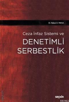 Ceza İnfaz Sistemi ve Denetimli Serbestlik | Hakan A. Yavuz | Seçkin Y