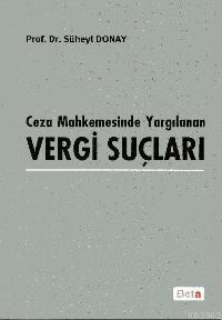 Ceza Mahkemesinde Yargılanan Vergi Suçları | Süheyl Donay | Beta Basım