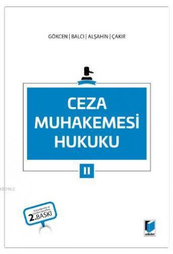 Ceza Muhakemesi Hukuku 2 | Ahmet Gökcen | Adalet Yayınevi