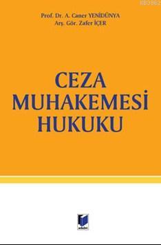 Ceza Muhakemesi Hukuku (Ciltli) | A.Caner Yenidünya | Adalet Yayınevi