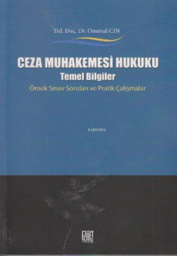 Ceza Muhakemesi Hukuku ; Temel Bilgiler Örnek Sınav Soruları ve Pratik