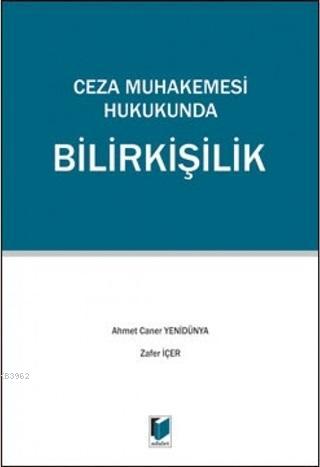 Ceza Muhakemesi Hukukunda Bilirkişilik | Zafer İçer | Adalet Yayınevi