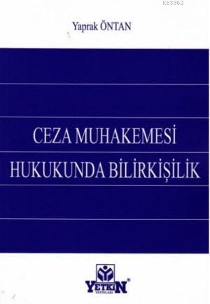 Ceza Muhakemesi Hukukunda Bilirkişilik | Yaprak Öntan | Yetkin Yayınla