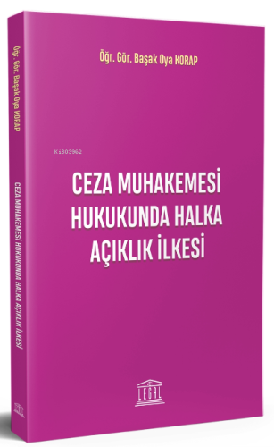 Ceza Muhakemesi Hukukunda Halka Açıklık İlkesi | Başak Oya Korap | Leg