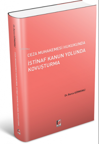 Ceza Muhakemesi Hukukunda İstinaf Kanun Yolunda Kovuşturma | Burcu Gör