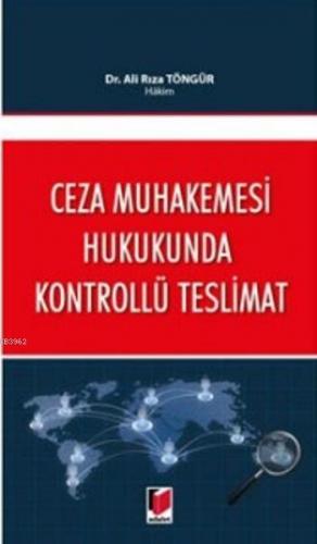 Ceza Muhakemesi Hukukunda Kontrollü Teslimat | Ali Rıza Töngür | Adale