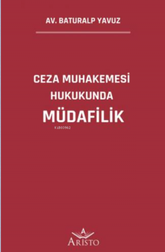 Ceza Muhakemesi Hukukunda Müdafilik | Baturalp Yavuz | Aristo Yayınevi