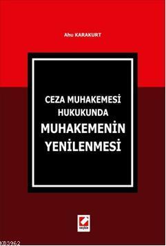 Ceza Muhakemesi Hukukunda Muhakemenin Yenilenmesi | Ahu Karakurt | Seç