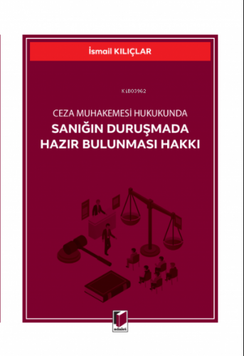 Ceza Muhakemesi Hukukunda Sanığın Duruşmada Hazır Bulunması Hakkı | İs