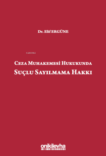 Ceza Muhakemesi Hukukunda Suçlu Sayılmama Hakkı | Elif Ergüne | On İki