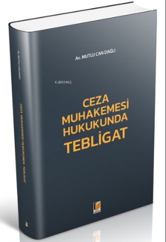 Ceza Muhakemesi Hukukunda Tebligat | Mutlu Can Dağlı | Adalet Yayınevi